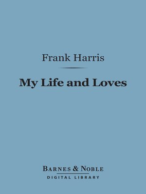 cover image of My Life and Loves (Barnes & Noble Digital Library)